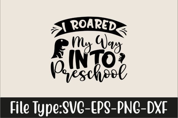 Download I Roared My Way into Preschool Svg - School Collection