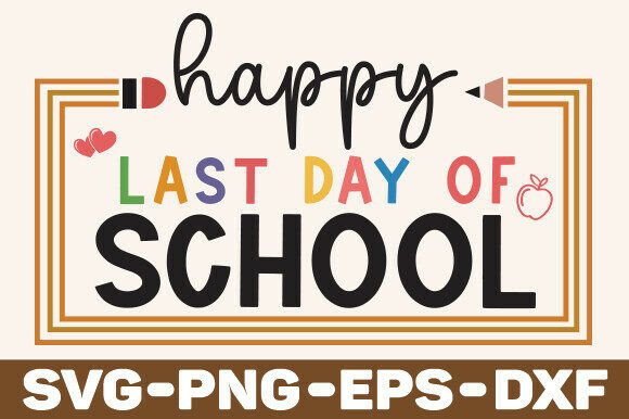 Download Happy Last Day of School Svg,Teacher Svg - School Collection