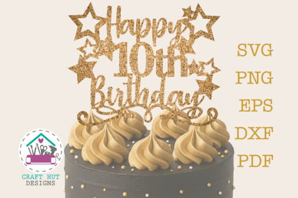 Download Happy 10th Birthday Cake Topper SVG File - 10th birthday cake Collection